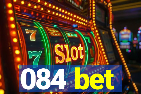 084 bet